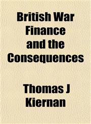 British War Finance and the Consequences,1151937118,9781151937117