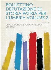 Bollettino - Deputazione Di Storia Patria Per L'Umbria Volume 2 Volume 2,1313015989,9781313015981