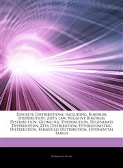 Articles On Discrete Distributions, including Binomial Distribution, Zipf's Law, Negative Binomial Distribution, Geometric Distribution, Degenerate Distribution, Zeta Distribution, Hypergeometric Distribution, Bernoulli Distribution,1243293527,9781243293527
