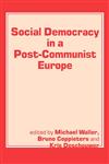 Social Democracy in a Post-Communist Europe,0714640921,9780714640921