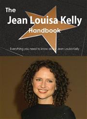 The Jean Louisa Kelly Handbook - Everything You Need to Know about Jean Louisa Kelly,1486468179,9781486468171