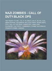 Nazi Zombies - Call of Duty Black Ops: Not Ready to Die, 115, 31-79 Jgb215, AK-47, AK-74u, Aug, Abracadavre, Ascension, Ballistic Knife, Bowie K,1234751798,9781234751791