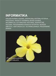 Informatika Projektavimas visiems, Operacinių sistemų istorija, Procesas, Objekto vaidmenų modeliavimas, Informacija, Automatinis vertimas,1232978108,9781232978107