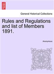 Rules and Regulations and list of Members 1891.,1240920768,9781240920761
