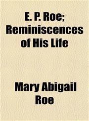 E. P. Roe; Reminiscences of His Life,1152896989,9781152896987