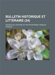 Bulletin Historique Et Litteraire (24),1234550091,9781234550097