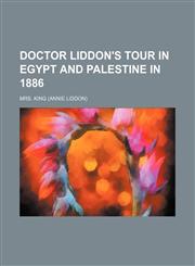 Doctor Liddon's tour in Egypt and Palestine in 1886,115156124X,9781151561244