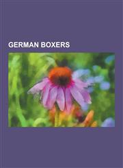 German Boxers Max Schmeling, Susianna Kentikian, Dariusz Michalczewski, Arthur Abraham, Rudiger May, Axel Schulz, Felix Sturm, Luan,1230637907,9781230637907