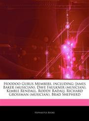 Articles On Hoodoo Gurus Members, including James Baker (musician), Dave Faulkner (musician), Kimble Rendall, Roddy Radalj, Richard Grossman (musician), Brad Shepherd,1243295775,9781243295774