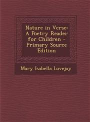 Nature in Verse A Poetry Reader for Children - Primary Source Edition,1293540714,9781293540718