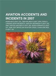 Aviation accidents and incidents in 2007 Adam Air Flight 574, TAM Airlines Flight 3054, Dash 8 landing gear incidents,115639970X,9781156399705