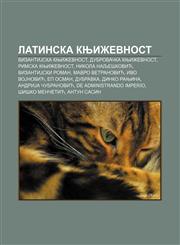 Latinska Knji Evnost Vizantijska Knji Evnost, Dubrova Ka Knji Evnost, Rimska Knji Evnost, Nikola Nalje Kovic, Vizantijski Roman,1234013673,9781234013677