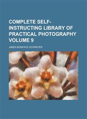 Complete Self-Instructing Library of Practical Photography (Volume 4),1151995363,9781151995360