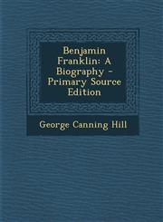 Benjamin Franklin A Biography - Primary Source Edition,1293548820,9781293548820