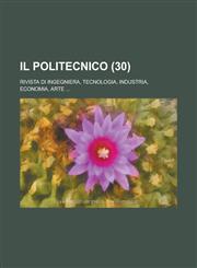 Il Politecnico; Rivista Di Ingegniera, Tecnologia, Industria, Economia, Arte ... (30 ),1234607875,9781234607876