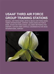 USAAF Third Air Force Group Training Stations MacDill Air Force Base, Myrtle Beach Air Force Base, Tampa International Airport,123307248X,9781233072484