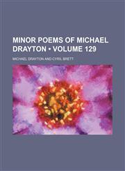 Minor Poems of Michael Drayton (Volume 129),1150081163,9781150081163