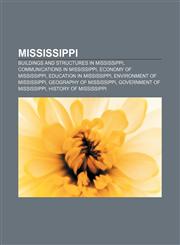 Mississippi Buildings and structures in Mississippi, Communications in Mississippi, Economy of Mississippi, Education in Mississippi,1156538475,9781156538470