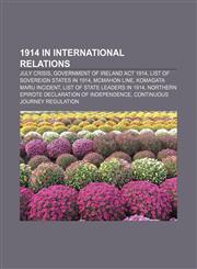 1914 in international relations July Crisis, Government of Ireland Act 1914, List of sovereign states in 1914, McMahon Line,1155985281,9781155985282