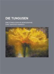 Die Tungusen; Eine Ethnologische Monographie,1234884348,9781234884345