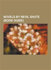 Novels by Nevil Shute (Book Guide) An Old Captivity, a Town Like Alice, Beyond the Black Stump, in the Wet, Landfall: A Channel Story, Lonely Road (N,1230484876,9781230484877