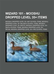 Wizard 101 - MooShu Dropped Level 35+ Items MooShu Dropped Level 35+ Any School Items, MooShu Dropped Level 35+ Balance School Items, MooShu Dropped Level 35+ Boots, MooShu Dropped Level 35+ Death School Items, MooShu Dropped Level 35+ Decks, MooShu Drop,1234854376,9781234854379