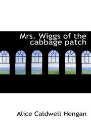 Mrs. Wiggs of the cabbage patch,1110517645,9781110517640