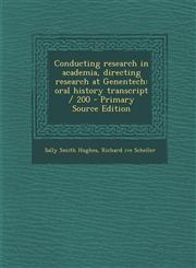 Conducting Research in Academia, Directing Research at Genentech Oral History Transcript / 200 - Primary Source Edition,129349948X,9781293499481