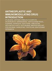 Antineoplastic and immunomodulating drug Introduction Ipilimumab, Lentinan, Eribulin, Plicamycin, Daunorubicin, Asparaginase,1233103482,9781233103485