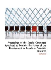 Proceedings of the Special Committee Appointed to Consider the Matter of the Development in Canada o,1117024121,9781117024127
