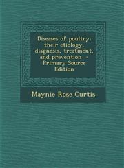 Diseases of poultry; their etiology, diagnosis, treatment, and prevention  - Primary Source Edition,1293334898,9781293334898