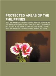 Protected areas of the Philippines National parks of the Philippines, Ramsar sites in the Philippines, Mayon Volcano, Taal Volcano,123306407X,9781233064076
