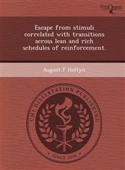 Escape from stimuli correlated with transitions across lean and rich schedules of reinforcement.,1244611026,9781244611023