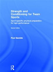Strength and Conditioning for Team Sports Sport-Specific Physical Preparation for High Performance 2nd Edition,0415637929,9780415637923