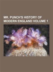 Mr. Punch's History of Modern England Volume 1,1230738916,9781230738918