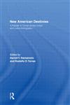 New American Destinies: A Reader in Contemporary Asian and Latino Immigration,0415917689,9780415917681