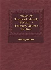 Views of Tremont Street, Boston - Primary Source Edition,1287797377,9781287797371