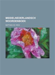 Middelnederlandsch Woordenboek,1234641011,9781234641016