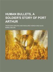Human Bullets, a Soldier's Story of Port Arthur,1152325388,9781152325388