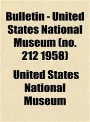 Bulletin - United States National Museum (no. 212 1958),1153308525,9781153308526