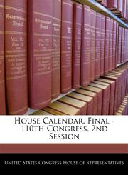 House Calendar, Final - 110th Congress, 2nd Session,1240423810,9781240423811