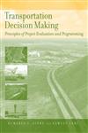 Transportation Decision Making Principles of Project Evaluation and Programming,0471747327,9780471747321