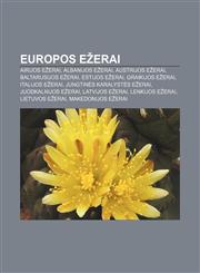 Europos ežerai Airijos ežerai, Albanijos ežerai, Austrijos ežerai, Baltarusijos ežerai, Estijos ežerai, Graikijos ežerai, Italijos ežerai,1232977306,9781232977308