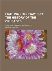 Fighting their way ; their rise, progress, and results,1230148965,9781230148960
