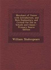Merchant of Venice with Introduction, and Note Explanatory and Critical for Use in Schools and Classes - Primary Source Edition,1295442752,9781295442751
