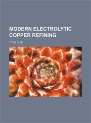 Modern electrolytic copper refining,1152788132,9781152788138