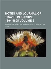 Notes and journal of travel in Europe, 1804-1805 Volume 2,1151535257,9781151535252