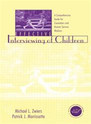 Effective Interviewing of Children: A Comprehensive Guide for Counselors and Human Service Workers,1560327413,9781560327417