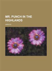 Mr. Punch in the Highlands,1236702719,9781236702715