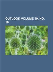 Outlook Volume 49, No. 16,1234136430,9781234136437